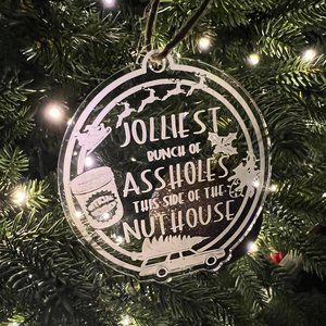 Jolliest Bunch of A Holes This Side of the Nuthouse - Ornament